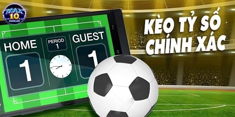 keo ty so chinh xac la gi Kèo tỷ số chính xác là gì?